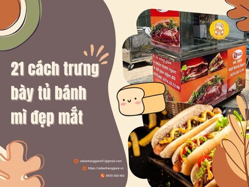 20 + cách trưng bày tủ bánh mì đẹp, độc đáo, thu hút, hợp mệnh nhất